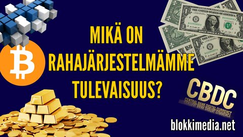 Mikä on rahajärjestelmämme tulevaisuus? | BlokkiMedia 3.4.2022