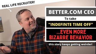 Better.Com CEO Vishal Garg Takes Indefinite Leave! - More CEO Bizarre Behavior