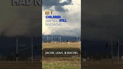 The truth about Jacob, Leah, & Rachel [part 2]