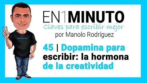 ✍️ 45 | EN1MINUTO Claves para escribir mejor | Dopamina para escribir: la hormona de la creatividad