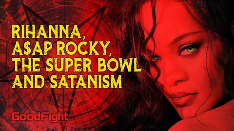 Exposed: Rihanna, A$AP Rocky, The Super Bowl And Satanism - Good Fight Ministries