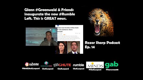 Glenn #Greenwald inaugurate the new #Rumble Left. This is GREAT news. -- Razor Sharp Podcast Ep. 14
