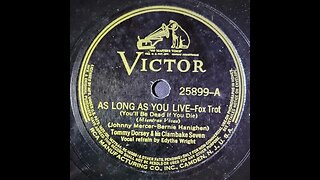 Tommy Dorsey & His Clambake Seven, Edythe Wright – As Long As You Live