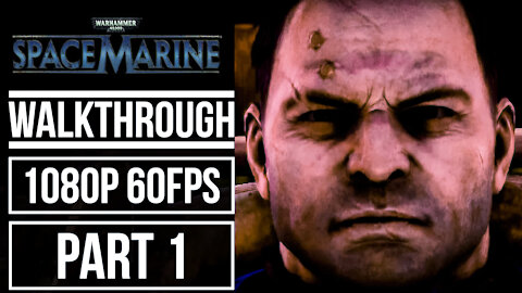 WARHAMMER 40.000 SPACE MARINE Gameplay Walkthrough PART 1 No Commentary [1080p 60fps]