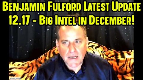 Benjamin Fulford Latest Update 12.17 - Big Intel in December!!!