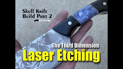 Skull Knife Collaboration Build with The Third Dimension Laser Metal Etching Part 2