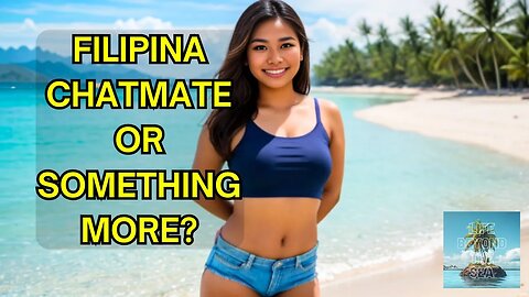 A Filipina Chatmate Or Something More Serious?