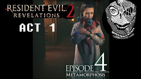 (Episode 4-ACT1) [Metamorphosis] Resident Evil: Revelations 2