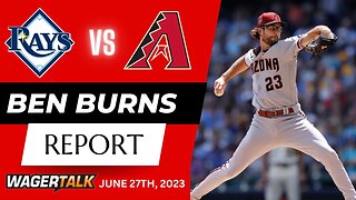 MLB Picks and Predictions | Tampa Bay Rays vs Arizona Diamondbacks | Ben Burns Report June 27