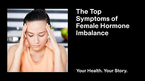 The Top Symptoms of Female Hormone Imbalance