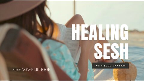 FREE HEALING SESH: AN ACTIVATING MEDITATION FOR HEALING & RELAXATION WITH #IAMNOWFLIPBOOK MANTRAS.