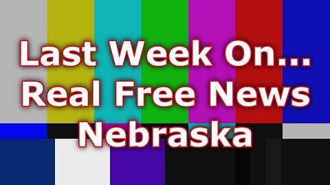 Last Week on Real Free News Nebraska 10/23-27/23