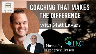 Coaching That Makes The Difference with Matt Lavars | FKC Health