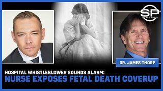 HUGE: Hospital Whistleblower SOUNDS ALARM: Nurse EXPOSES Fetal Death COVERUP