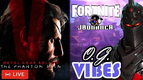 🔴LIVE - Episode 37 - Metal Gear Solid V & OG Fortnite Vibes - #MetalGearSolidV - #Fortnite