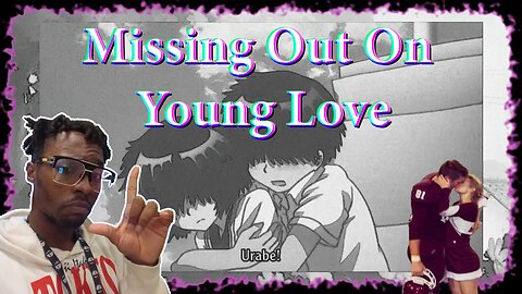 Missing Out On Young Love