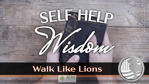 "Self Help Wisdom" Walk Like Lions Christian Daily Devotion with Chappy Nov 16, 2020