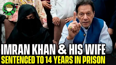 Imran Khan and his wife sentenced to 14 years in prison w/ Salman Ahmad