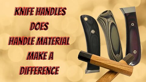 KNIFE HANDLE MATERIALS | THEY MATTER