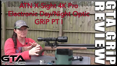 GTA GRiP REVIEW – ATN X-Sight 4K Pro - Gateway to Airguns Product Review