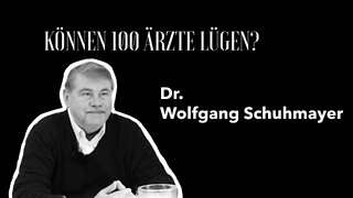 Dr. Wolfgang Schuhmayer - "Können 100 Ärzte lügen?"
