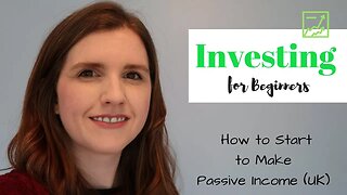 Investing for Beginners ¦ How to Start to Make Passive Income UK