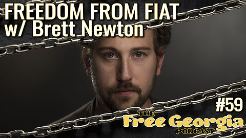 Freedom From Fiat w/ Brett Newton - FGP#59