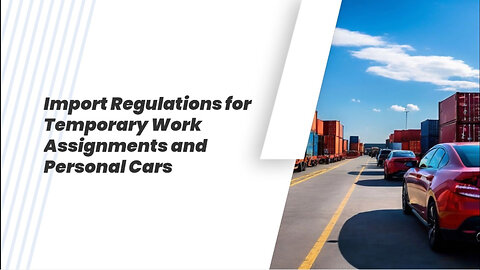 Importing a Car or Equipment for Temporary Work? Watch This!