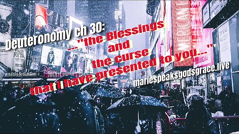 Deuteronomy ch 30: “the Blessing and the curse that I have presented before you…”