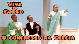 Viva o Gordo; o congresso Grego