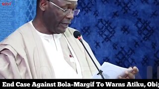 End Case Against Bola–Margif To Warns Atiku, Obi;