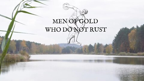 Men of Gold Who Do Not Rust