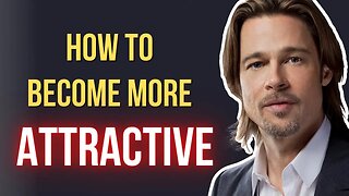 How to be more attractive (EASILY)