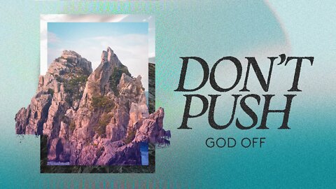 Don't Push God Off