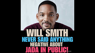 Will Smith never said anything Negative about Jada in Public!