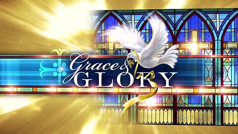 Grace and Glory - October 13, 2019