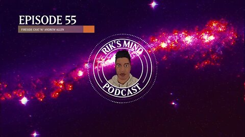 Rik's Mind Podcast Episode 55- ANDREW ALLEN FEAT. JON AND RIK IMPROMPTU FIRESIDE CHAT