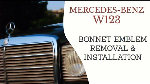 Mercedes Benz W123 - Star hood bonnet emblem removal and installation