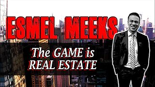 The Game Is Real Estate with Esmel Meeks | Ep. 58: How to Make it in Real Estate