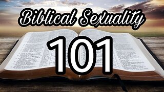 Intro to Biblical Sexuality