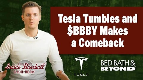 Tesla Tumbles and $BBBY Makes a Comeback | Inside Baseball: Play of the Day Ep 30