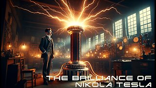 The Brilliance of Nikola Tesla