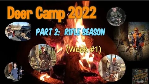 Deer Camp 2022, Part 2: Rifle Season (Week #1)