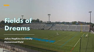Fields of Dreams - Johns Hopkins University