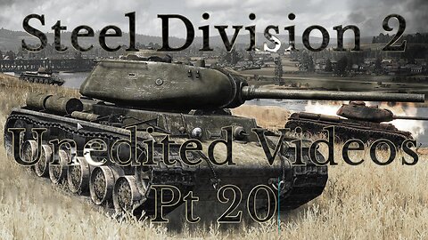 Unedited Steel Division 2 Videos ep 20