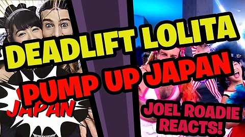 DEADLIFT LOLITA「Pump Up JAPAN」【筋肉】 - Roadie Reacts