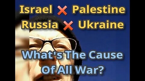 Morning Musings # 690 - Israel ⚔️ Palestine Gaza, Russia ⚔️ Ukraine. What's The Cause Of All War?