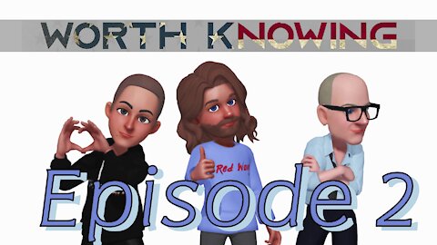 Worth Knowing - Episode 2