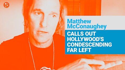 Matthew McConaughey Calls Out Hollywood's Condescending Far Left | Short Clips