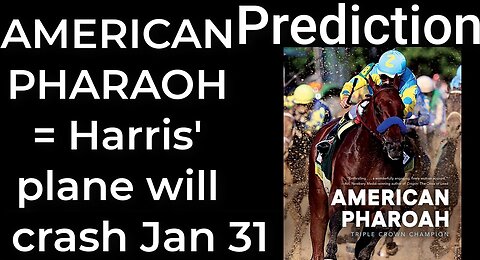 Prediction - AMERICAN PHAROAH = Harris' plane will crash Jan 31